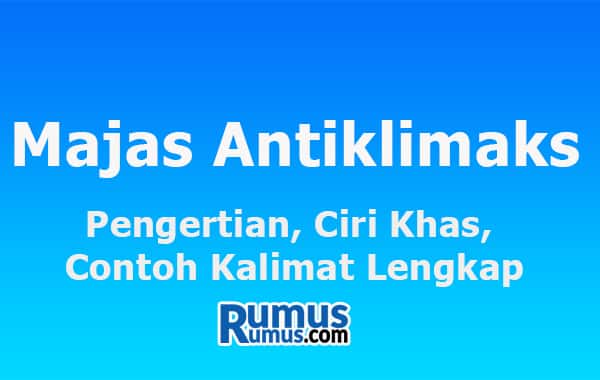 Majas Anti Klimaks – Pengertian, Ciri-ciri, Contoh Kalimat Lengkap