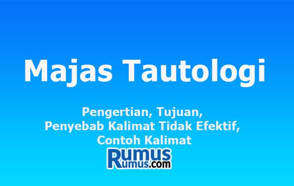 Tautologi Majas – Pengertian, Tujuan, Alasan Kalimat Tidak Efektif, Contohnya