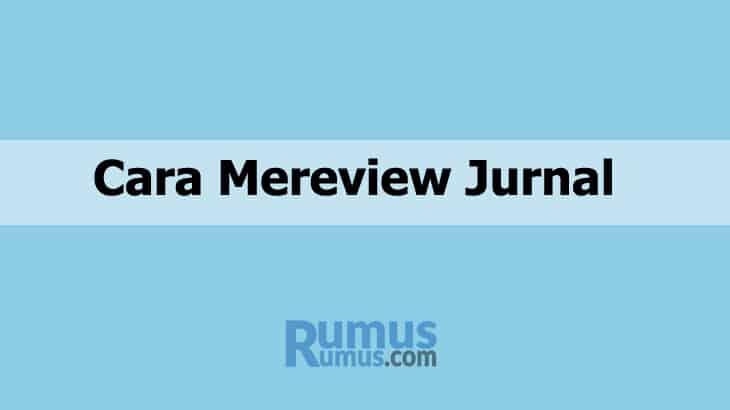 Cara Review Jurnal Ilmiah – Langkah Praktis Review