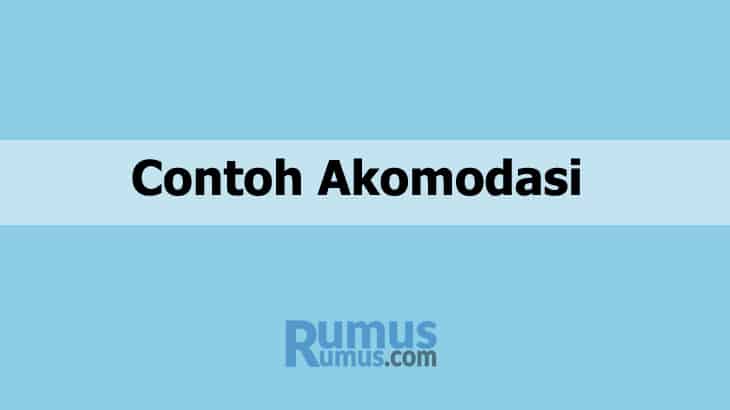 10 Contoh Akomodasi – Beserta Bentuk dan Penjelasannya [LENGKAP]