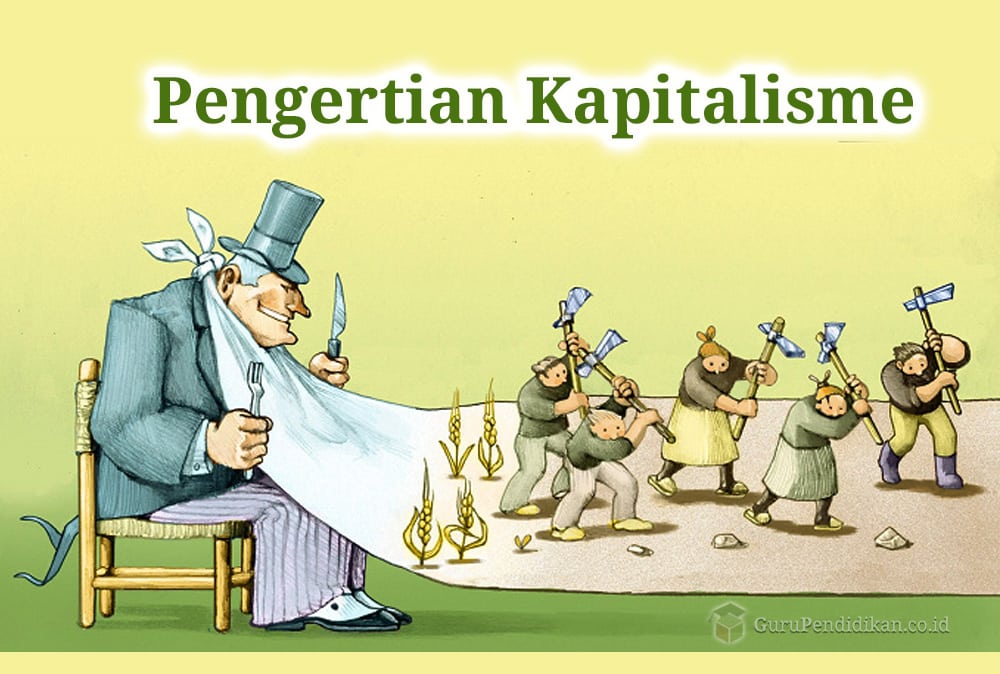 Pengertian Kapitalisme, ideologi, ciri, tujuan dan Contoh