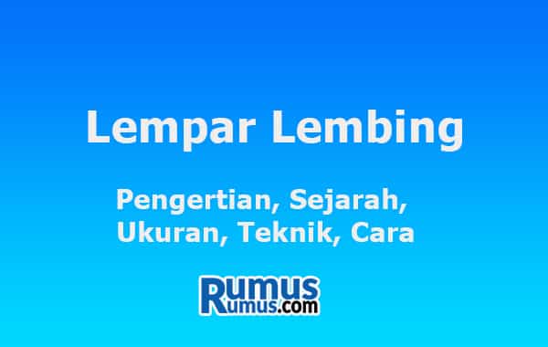 Lempar Lembing – Pengertian, Sejarah, Ukuran, Teknik, Metode