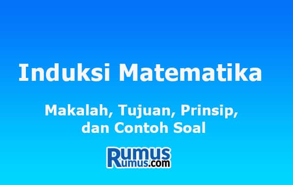Induksi Matematika – Makalah, Prinsip, dan Contoh Soal