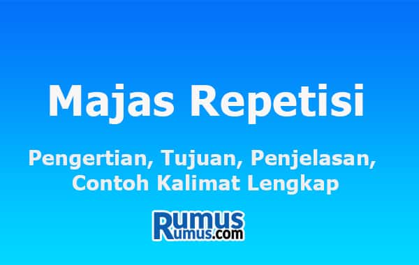 Majas Repetitisi – Arti, Maksud, Penjelasan, Contoh Kalimat Lengkap