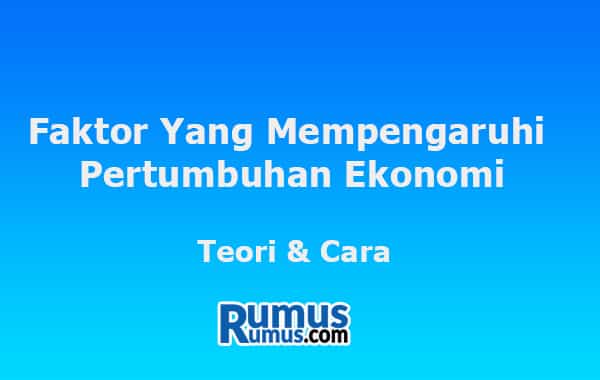 Faktor-Faktor Yang Mempengaruhi Pertumbuhan Ekonomi