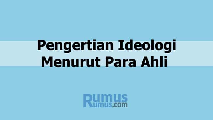 Pengertian Ideologi Menurut Para Ahli dan Contohnya