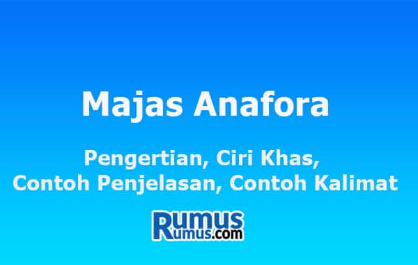 Majas Anaforis – Pengertian, Ciri-ciri, Contoh Penjelasan, Contoh Kalimat