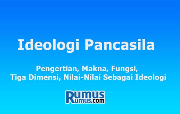 Ideologi Pancasila – Makalah, Pengertian, Fungsi dan Contohnya