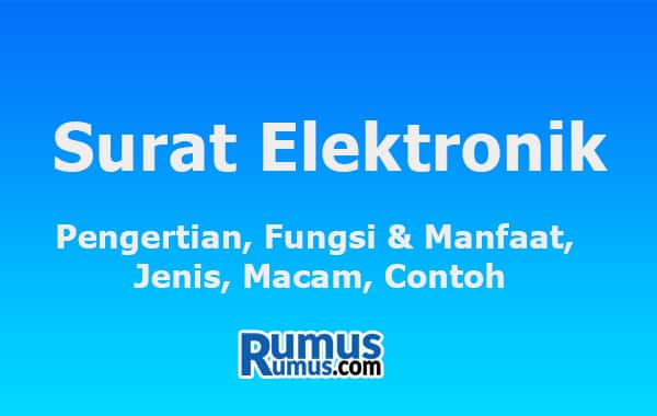 Surat Elektronik – Pengertian, Fungsi & Manfaat, Jenis, Macam, Contoh
