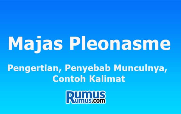 Majas Pleonasme – Pengertian, Penyebab Kemunculannya, Contoh Kalimat