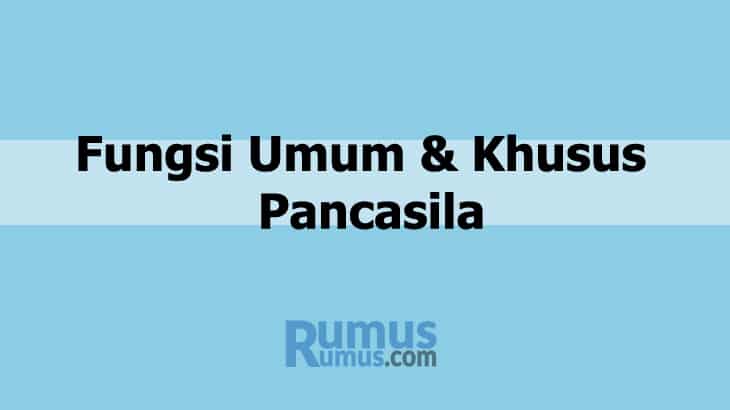 Fungsi Umum dan Khusus Pancasila