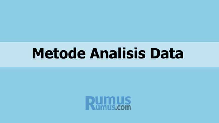 Metode Analisis Data – Definisi, Kualitatif, Kuantitatif