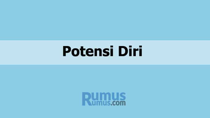 Potensi Pribadi – Pengertian, Contoh, Jenis dan Kemampuannya