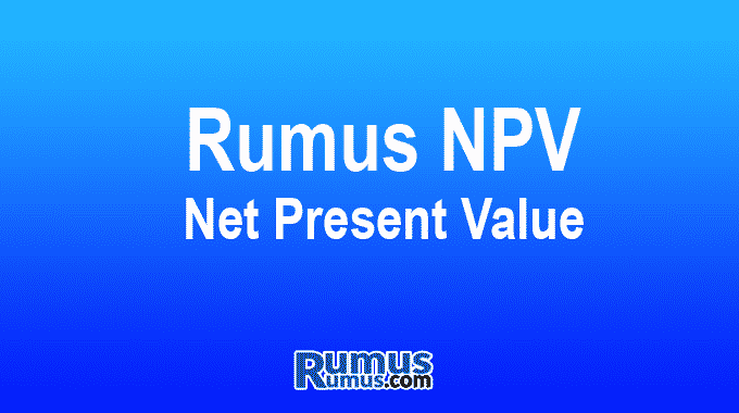 Formula NPV dan contoh pertanyaan bersama dengan cara menghitung NPV di Excel