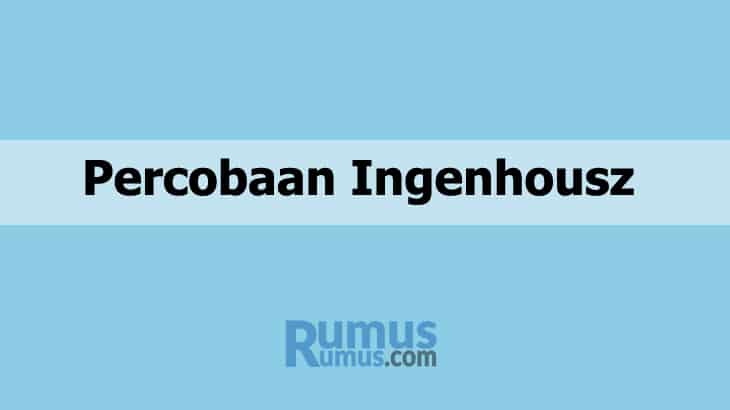 Eksperimen Ingenhousz – Definisi & Cara membuatnya
